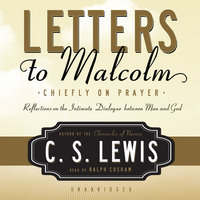 Letters to Malcolm: Chiefly on Prayer - C. S. Lewis