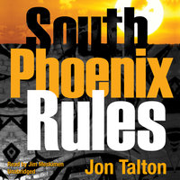 South Phoenix Rules: A David Mapstone Mystery - Jon Talton