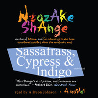 Sassafrass, Cypress & Indigo: A Novel - Ntozake Shange