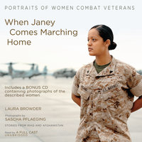 When Janey Comes Marching Home: Portraits of Women Combat Veterans - Laura Browder