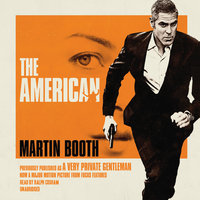 The American: Previously Published as A Very Private Gentleman - Martin Booth