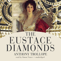 The Eustace Diamonds: A Palliser Novel - Anthony Trollope