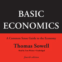 Basic Economics, Fourth Edition: A Common Sense Guide to the Economy - Thomas Sowell
