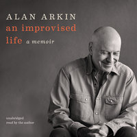 An Improvised Life: A Memoir - Alan Arkin