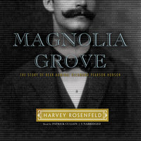 Magnolia Grove: The Story of Rear Admiral Richmond Pearson Hobson - Harvey Rosenfeld