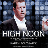 High Noon: The Inside Story of Scott McNealy and the Rise of Sun Microsystems - Karen Southwick