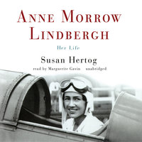 Anne Morrow Lindbergh: Her Life - Susan Hertog