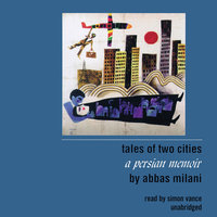 Tales of Two Cities: A Persian Memoir - Abbas Milani