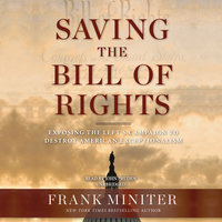 Saving the Bill of Rights: Exposing the Left’s Campaign to Destroy American Exceptionalism - Frank Miniter