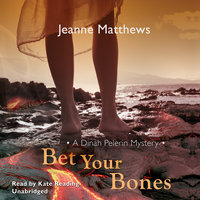 Bet Your Bones: A Dinah Pelerin Mystery - Jeanne Matthews