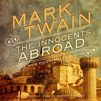 The Innocents Abroad: Or, The New Pilgrims’ Progress - Mark Twain