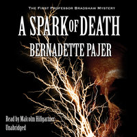 A Spark of Death: The First Professor Bradshaw Mystery - Bernadette Pajer