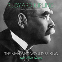 The Man Who Would Be King and Other Stories - Rudyard Kipling