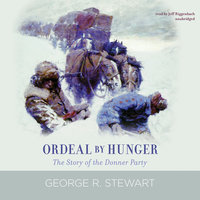Ordeal by Hunger: The Story of the Donner Party - George R. Stewart
