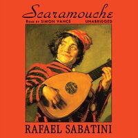 Scaramouche: A Romance of the French Revolution - Rafael Sabatini