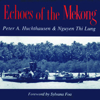 Echoes of the Mekong - Nguyen Thi Lung, Peter A. Huchthausen