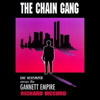 The Chain Gang: One Newspaper versus the Gannett Empire - Richard McCord