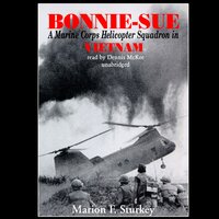 Bonnie-Sue: A Marine Corps Helicopter Squadron in Vietnam - Marion F. Sturkey