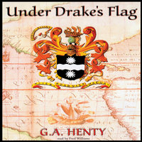 Under Drake’s Flag: A Tale of the Spanish Main - G. A. Henty