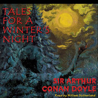 Tales for a Winter’s Night - Arthur Conan Doyle