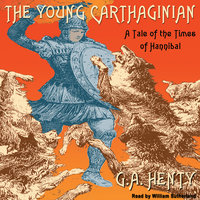 The Young Carthaginian: A Tale of the Times of Hannibal - G. A. Henty