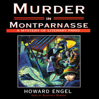 Murder in Montparnasse: A Mystery of Literary Paris - Howard Engel