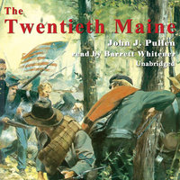 The Twentieth Maine: A Volunteer Regiment in the Civil War - John J. Pullen