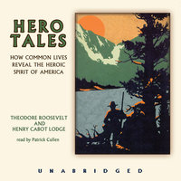Hero Tales - Henry Cabot Lodge, Theodore Roosevelt