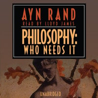 Philosophy: Who Needs It - Ayn Rand