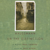 Haussmann: or, The Distinction - Paul LaFarge