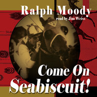 Come On Seabiscuit! - Ralph Moody