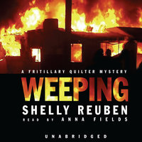 Weeping: A Fritillary Quilter Mystery - Shelly Reuben