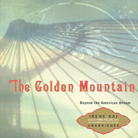 The Golden Mountain: Beyond the American Dream - Irene Kai