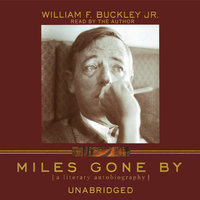 Miles Gone By: A Literary Autobiography - William F. Buckley