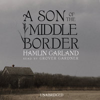 A Son of the Middle Border - Hamlin Garland