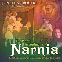 The World According to Narnia - Jonathan Rogers