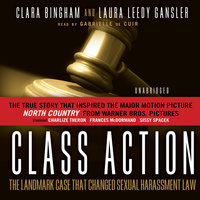Class Action: The Landmark Case That Changed Sexual Harassment Law - Clara Bingham, Laura Leedy Gansler