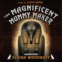 The Magnificent Mummy Maker - Elvira Woodruff