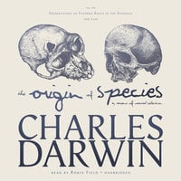 The Origin of Species by Means of Natural Selection: or, The Preservation of Favored Races in the Struggle for Life - Charles Darwin