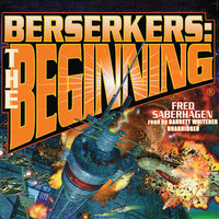 Berserkers: The Beginning - Fred Saberhagen