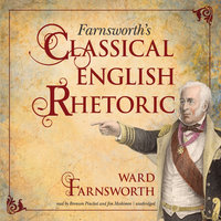 Farnsworth’s Classical English Rhetoric - Ward Farnsworth
