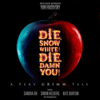 Die, Snow White! Die, Damn You!: A Very Grimm Tale - Yuri Rasovsky