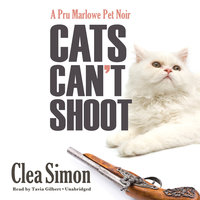 Cats Can’t Shoot: A Pru Marlowe Pet Noir - Clea Simon