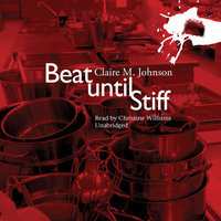 Beat Until Stiff: A Culinary Mystery - Claire M Johnson, Claire M. Johnson