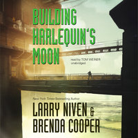 Building Harlequin’s Moon - Larry Niven, Brenda Cooper
