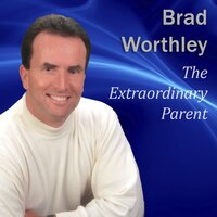 The Extraordinary Parent: 10 Simple Steps to Raising Positive Children - Made for Success