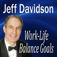 Work-Life Balance Goals - Jeff Davidson
