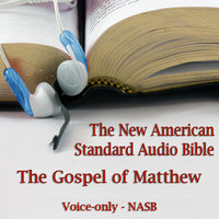 The Gospel of Matthew: The Voice Only New American Standard Bible (NASB) - Dale McConachie