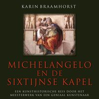 Michelangelo en de sixtijnse kapel: Een kunsthistorische reis door het meesterwerk van een geniaal kunstenaar - Karin Braamhorst