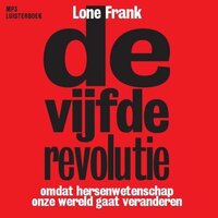 De vijfde revolutie: Omdat hersenwetenschap onze wereld gaat veranderen - Lone Frank